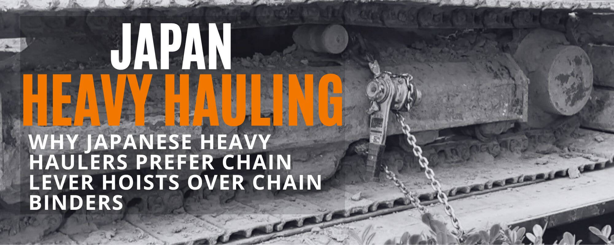 Why Japanese Heavy Haulers Prefer Chain Lever Hoists Over Chain Binders