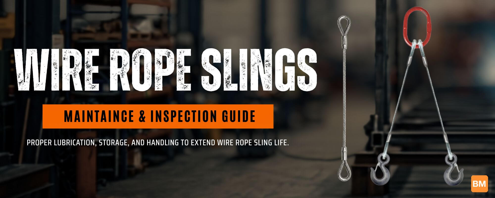 Extending the Lifespan of Wire Rope Slings: Lubrication, Storage & Kinking Prevention
